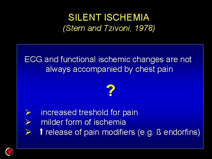 SILENT ISCHEMIA (Stern and Tzivoni, 1978) ECG and functional ischemic changes are not always