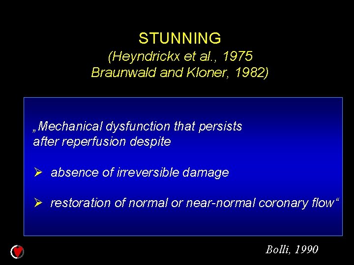 STUNNING (Heyndrickx et al. , 1975 Braunwald and Kloner, 1982) „Mechanical dysfunction that persists