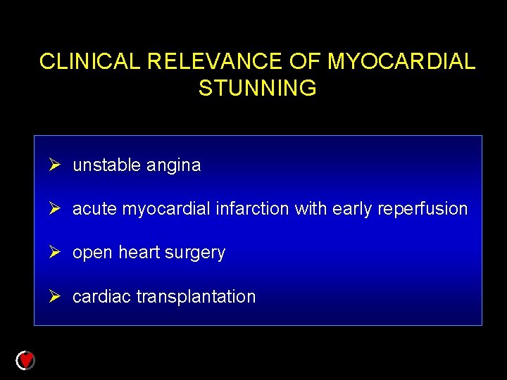 CLINICAL RELEVANCE OF MYOCARDIAL STUNNING Ø unstable angina Ø acute myocardial infarction with early