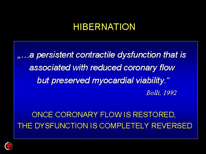 HIBERNATION „…a persistent contractile dysfunction that is associated with reduced coronary flow but preserved