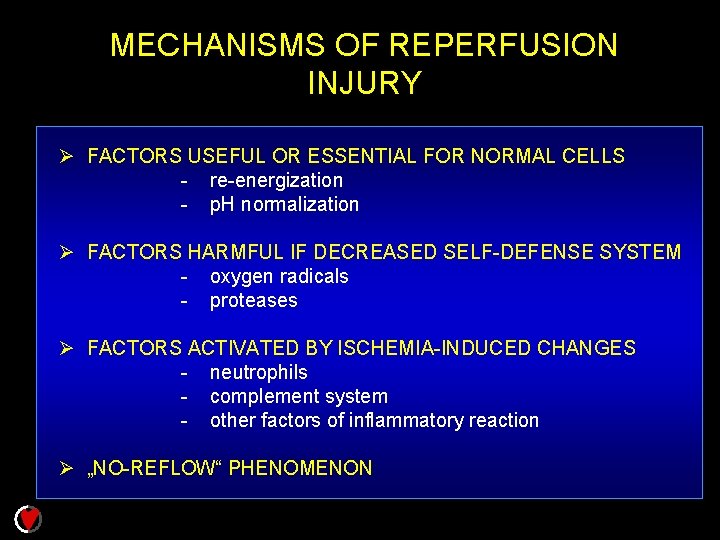 MECHANISMS OF REPERFUSION INJURY Ø FACTORS USEFUL OR ESSENTIAL FOR NORMAL CELLS - re-energization