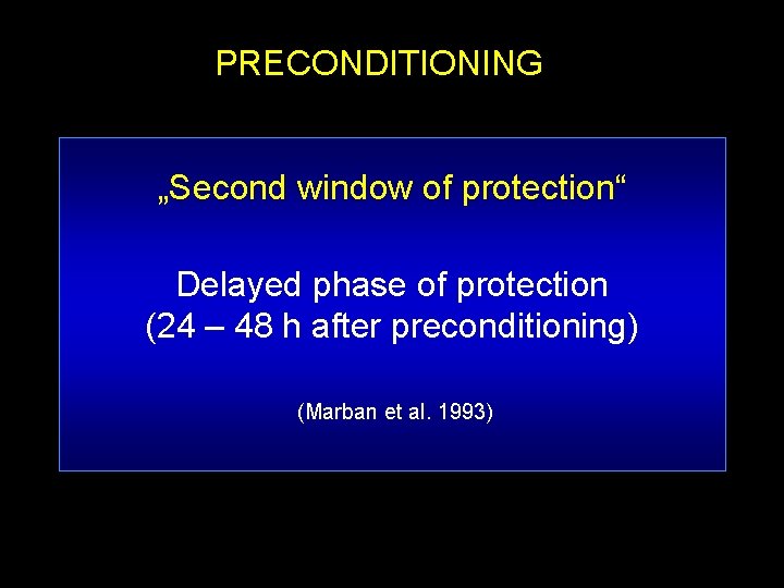 PRECONDITIONING „Second window of protection“ Delayed phase of protection (24 – 48 h after