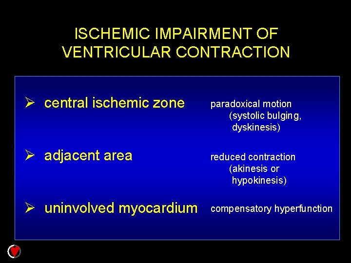 ISCHEMIC IMPAIRMENT OF VENTRICULAR CONTRACTION Ø central ischemic zone paradoxical motion (systolic bulging, dyskinesis)