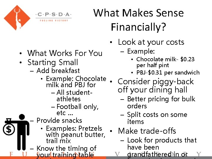 What Makes Sense Financially? • Look at your costs • What Works For You