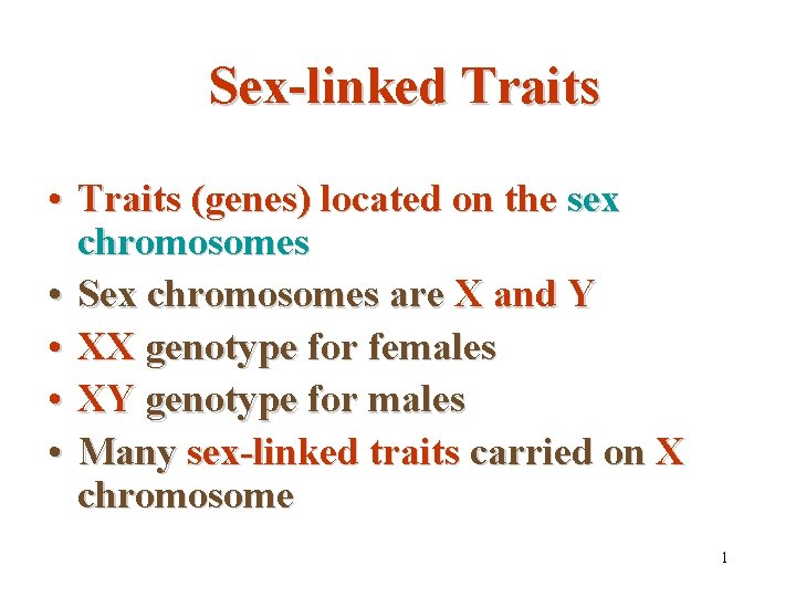 Sex-linked Traits • Traits (genes) located on the sex chromosomes • Sex chromosomes are