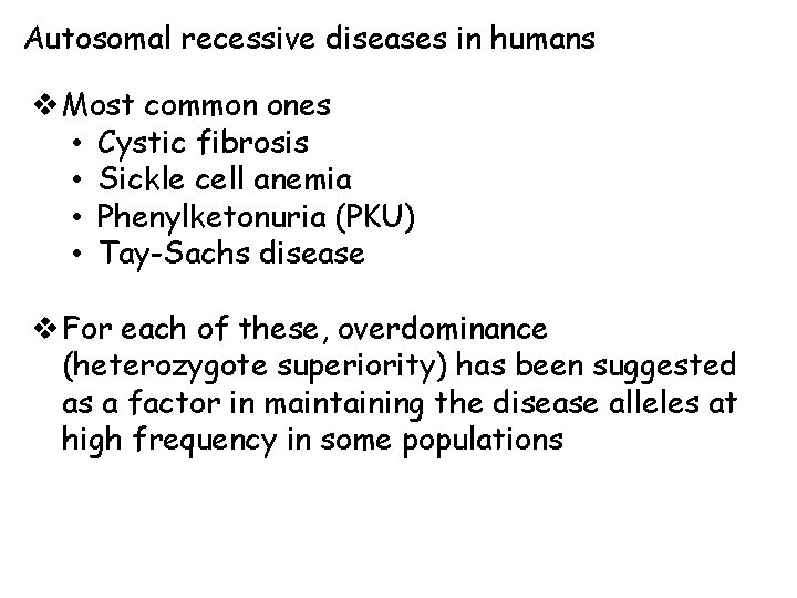 Autosomal recessive diseases in humans v Most common ones • Cystic fibrosis • Sickle