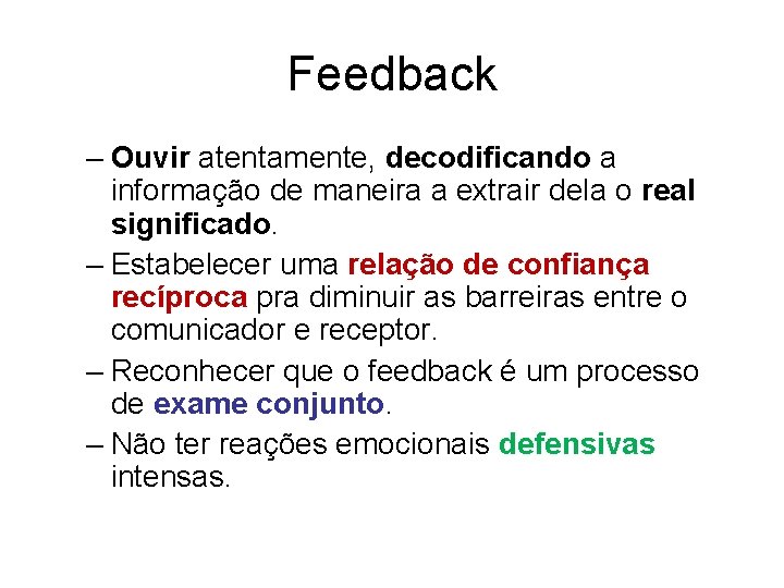 Feedback – Ouvir atentamente, decodificando a informação de maneira a extrair dela o real