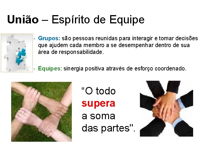 União – Espírito de Equipe – Grupos: são pessoas reunidas para interagir e tomar