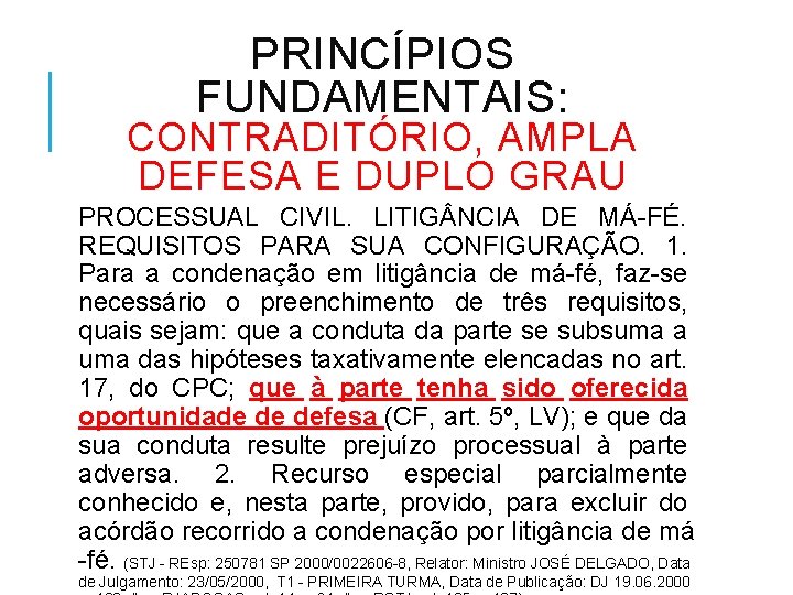 PRINCÍPIOS FUNDAMENTAIS: CONTRADITÓRIO, AMPLA DEFESA E DUPLO GRAU PROCESSUAL CIVIL. LITIG NCIA DE MÁ-FÉ.