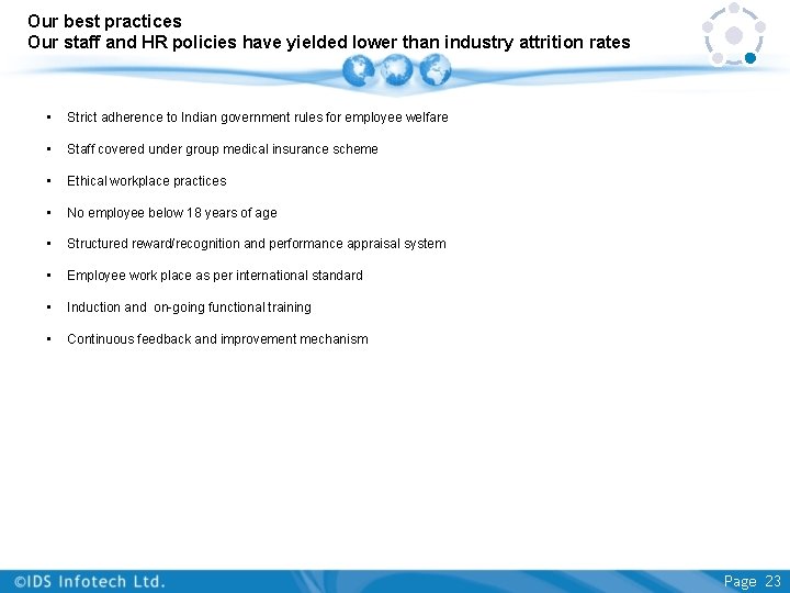 Our best practices Our staff and HR policies have yielded lower than industry attrition Our best practices Our staff and HR policies have yielded lower than industry attrition