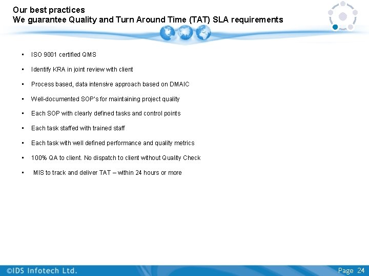 Our best practices We guarantee Quality and Turn Around Time (TAT) SLA requirements • Our best practices We guarantee Quality and Turn Around Time (TAT) SLA requirements •