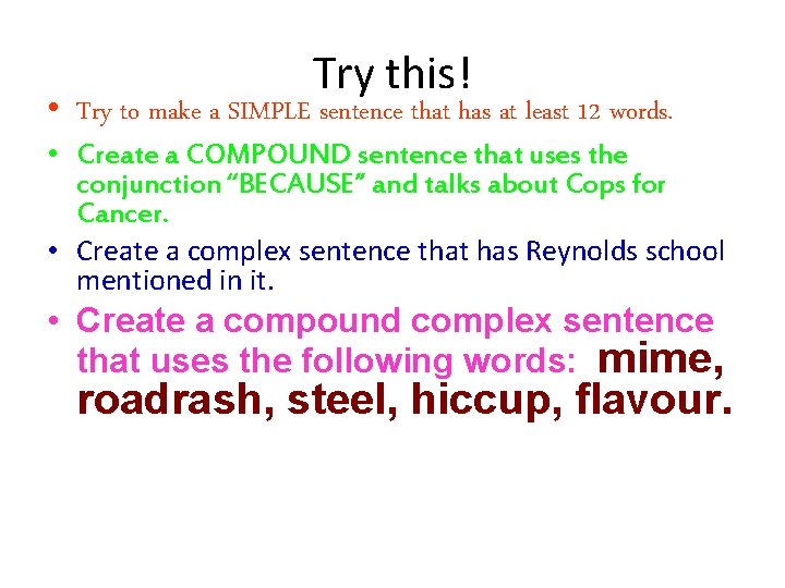 Try this! • Try to make a SIMPLE sentence that has at least 12