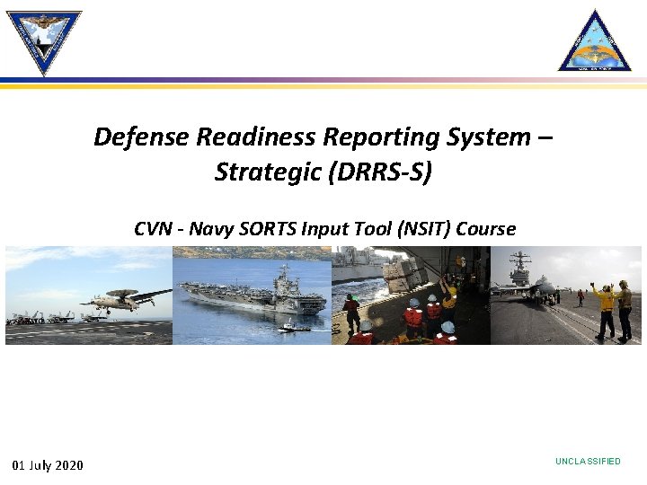 Defense Readiness Reporting System – Strategic (DRRS-S) CVN - Navy SORTS Input Tool (NSIT)