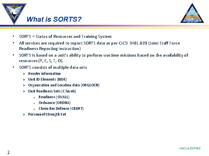 What is SORTS? • • SORTS = Status of Resources and Training System All