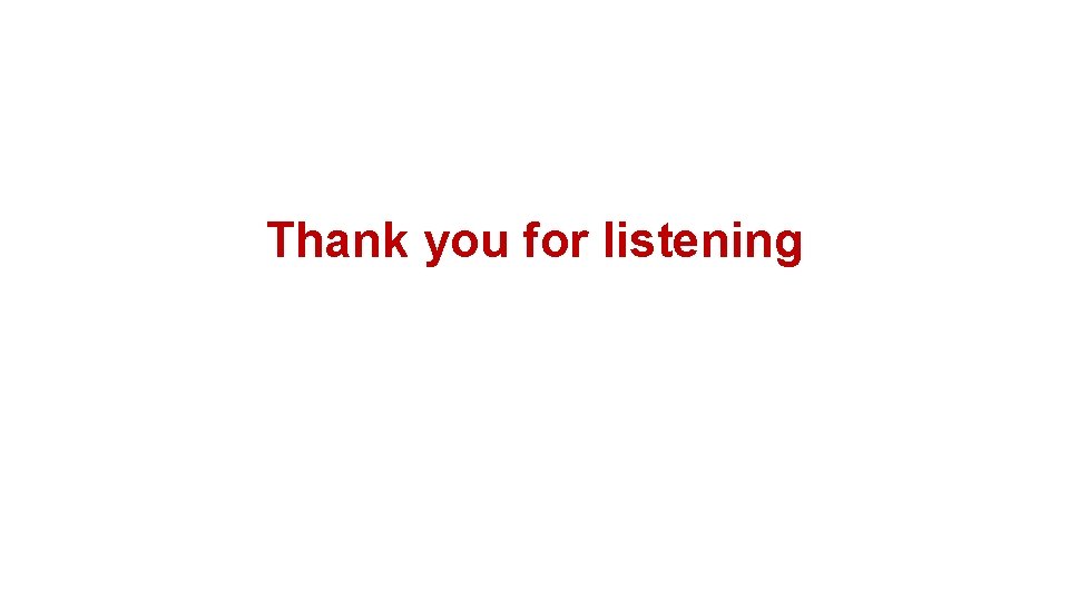 Thank you for listening 