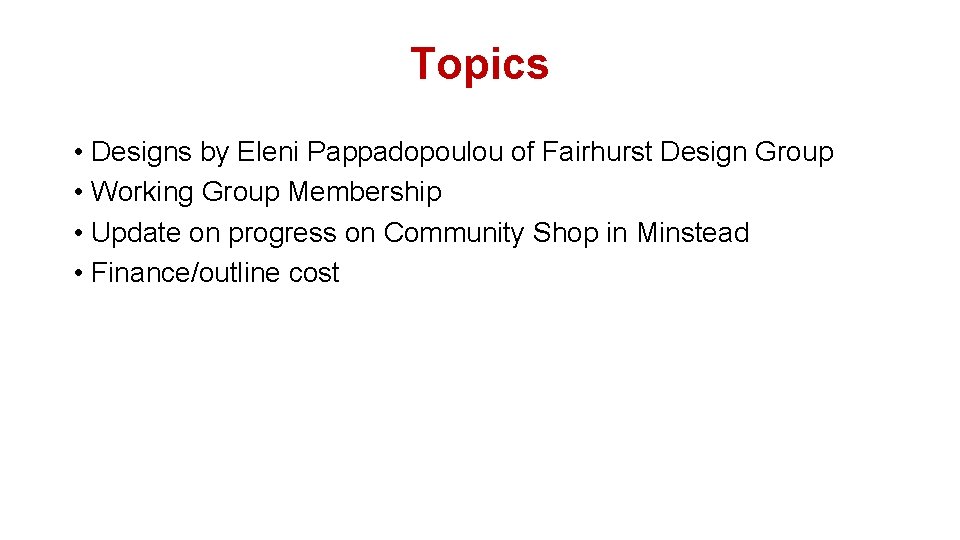 Topics • Designs by Eleni Pappadopoulou of Fairhurst Design Group • Working Group Membership