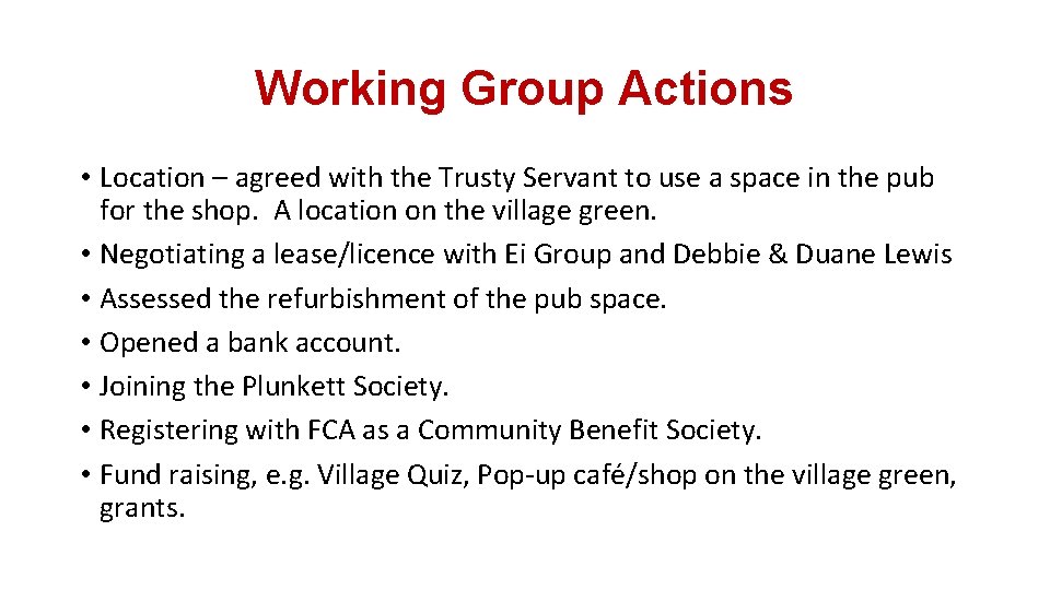Working Group Actions • Location – agreed with the Trusty Servant to use a