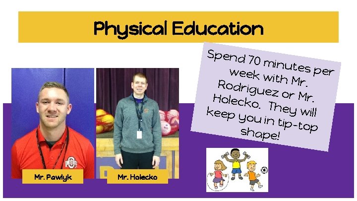 Physical Education Spend 70 minu tes per week w i Rodrigu th Mr. ez