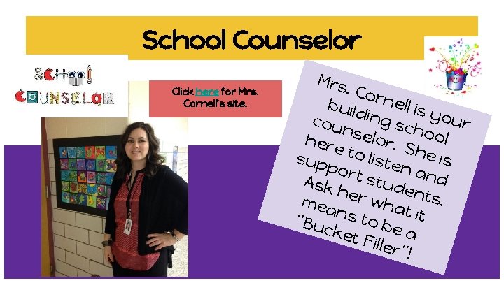 School Counselor Click here for Mrs. Cornell’s site. Mrs. Co build rnell is cou