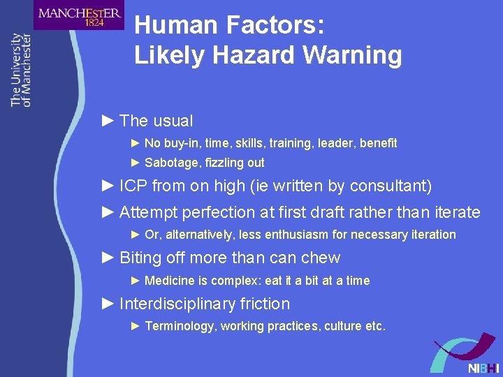 Human Factors: Likely Hazard Warning ► The usual ► No buy-in, time, skills, training,