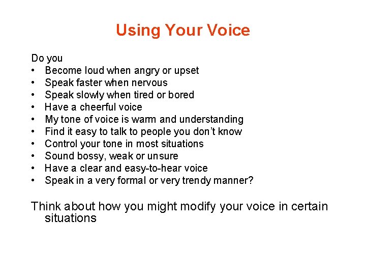 Using Your Voice Do you • Become loud when angry or upset • Speak