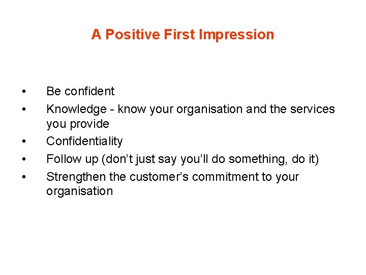 A Positive First Impression • • • Be confident Knowledge - know your organisation