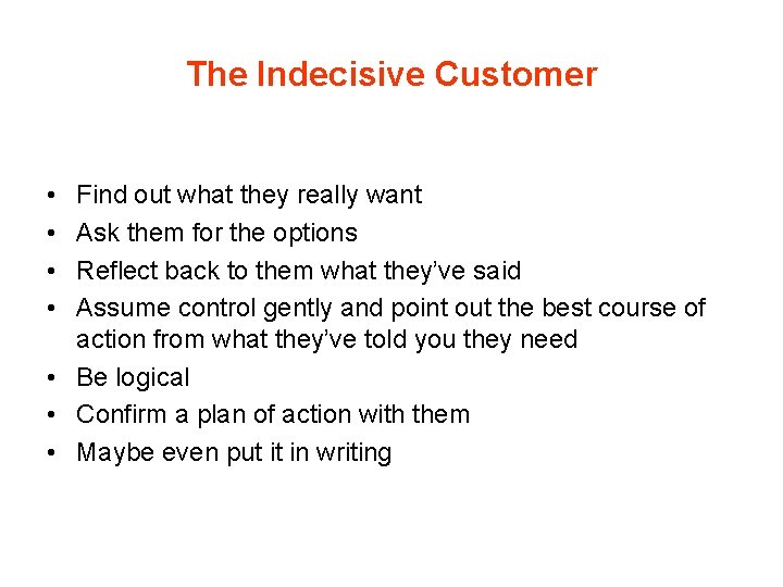 The Indecisive Customer • • Find out what they really want Ask them for