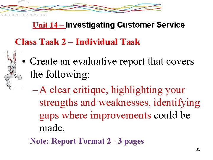 Unit 14 – Investigating Customer Service Class Task 2 – Individual Task • Create