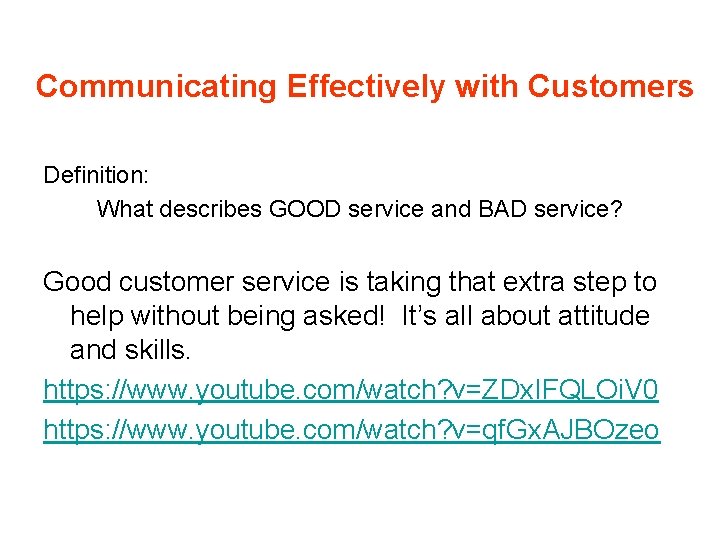 Communicating Effectively with Customers Definition: What describes GOOD service and BAD service? Good customer