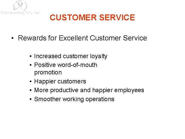 CUSTOMER SERVICE • Rewards for Excellent Customer Service • Increased customer loyalty • Positive