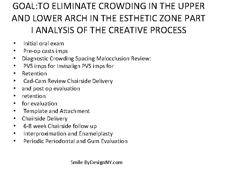 GOAL: TO ELIMINATE CROWDING IN THE UPPER AND LOWER ARCH IN THE ESTHETIC ZONE