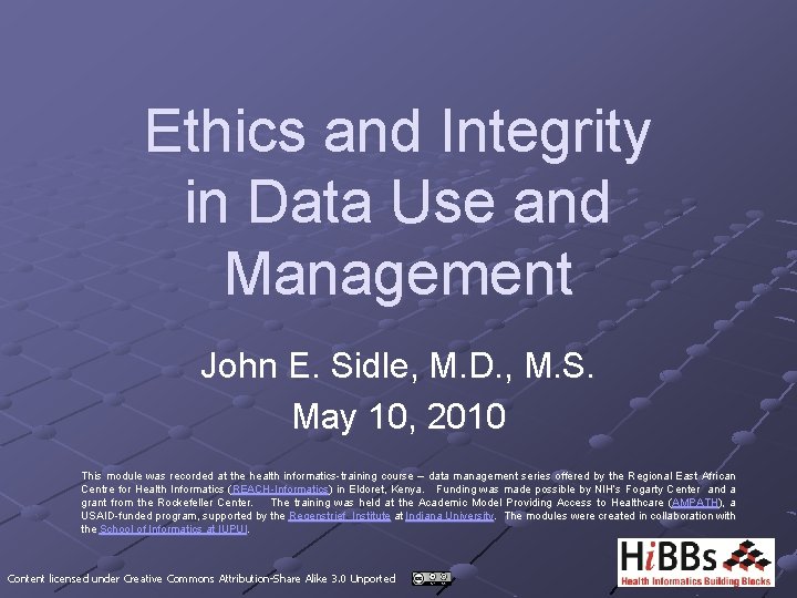 Ethics and Integrity in Data Use and Management John E. Sidle, M. D. , Ethics and Integrity in Data Use and Management John E. Sidle, M. D. ,