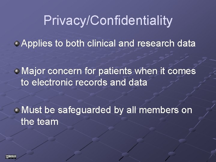 Privacy/Confidentiality Applies to both clinical and research data Major concern for patients when it Privacy/Confidentiality Applies to both clinical and research data Major concern for patients when it