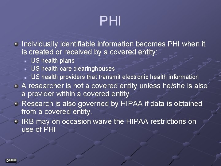 PHI Individually identifiable information becomes PHI when it is created or received by a PHI Individually identifiable information becomes PHI when it is created or received by a