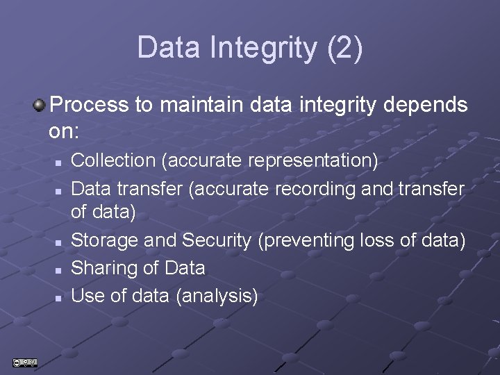 Data Integrity (2) Process to maintain data integrity depends on: n n n Collection Data Integrity (2) Process to maintain data integrity depends on: n n n Collection
