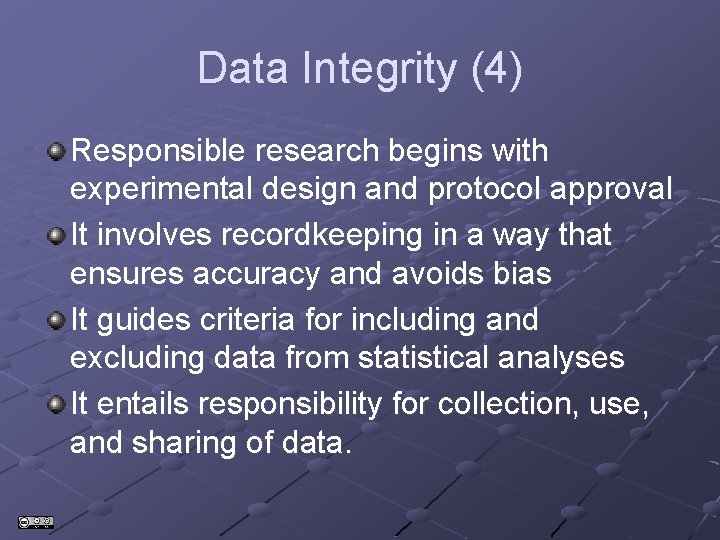 Data Integrity (4) Responsible research begins with experimental design and protocol approval It involves Data Integrity (4) Responsible research begins with experimental design and protocol approval It involves