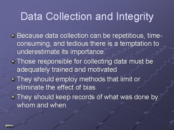 Data Collection and Integrity Because data collection can be repetitious, timeconsuming, and tedious there Data Collection and Integrity Because data collection can be repetitious, timeconsuming, and tedious there