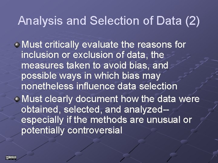 Analysis and Selection of Data (2) Must critically evaluate the reasons for inclusion or Analysis and Selection of Data (2) Must critically evaluate the reasons for inclusion or
