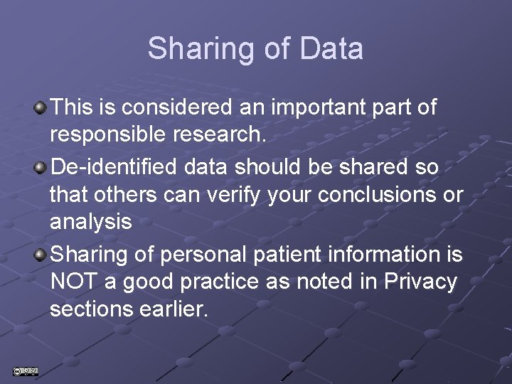 Sharing of Data This is considered an important part of responsible research. De-identified data Sharing of Data This is considered an important part of responsible research. De-identified data