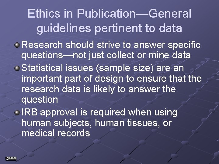 Ethics in Publication—General guidelines pertinent to data Research should strive to answer specific questions—not Ethics in Publication—General guidelines pertinent to data Research should strive to answer specific questions—not