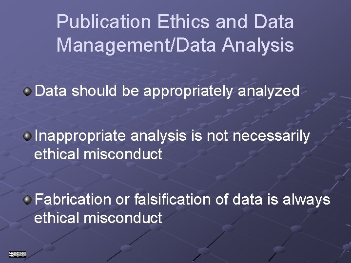 Publication Ethics and Data Management/Data Analysis Data should be appropriately analyzed Inappropriate analysis is Publication Ethics and Data Management/Data Analysis Data should be appropriately analyzed Inappropriate analysis is