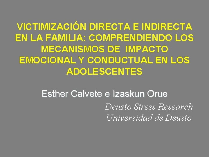 VICTIMIZACIÓN DIRECTA E INDIRECTA EN LA FAMILIA: COMPRENDIENDO LOS MECANISMOS DE IMPACTO EMOCIONAL Y VICTIMIZACIÓN DIRECTA E INDIRECTA EN LA FAMILIA: COMPRENDIENDO LOS MECANISMOS DE IMPACTO EMOCIONAL Y
