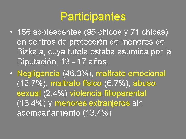 Participantes • 166 adolescentes (95 chicos y 71 chicas) en centros de protección de Participantes • 166 adolescentes (95 chicos y 71 chicas) en centros de protección de