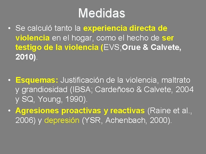 Medidas • Se calculó tanto la experiencia directa de violencia en el hogar, como Medidas • Se calculó tanto la experiencia directa de violencia en el hogar, como