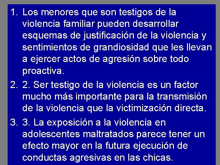 1. Los menores que son testigos de la violencia familiar pueden desarrollar esquemas de 1. Los menores que son testigos de la violencia familiar pueden desarrollar esquemas de