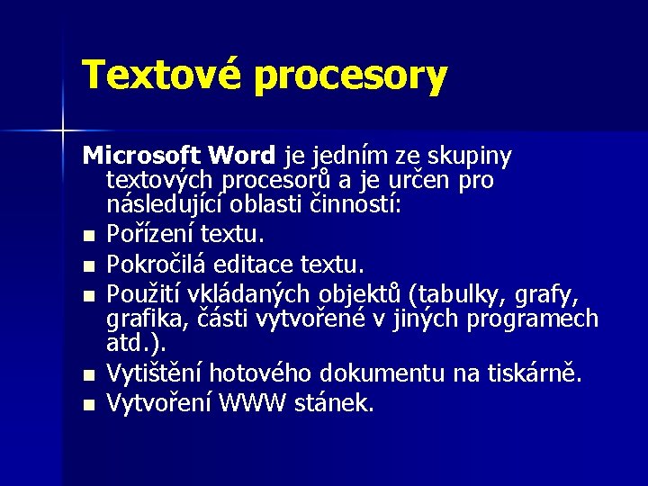Textové procesory Microsoft Word je jedním ze skupiny textových procesorů a je určen pro
