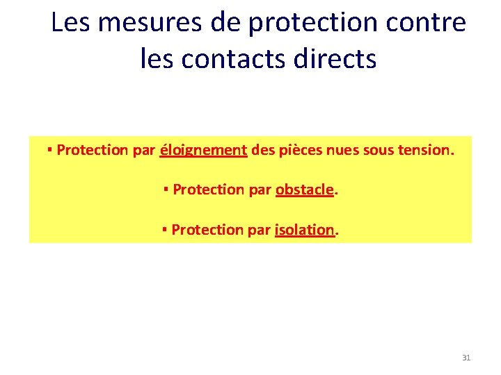 Les mesures de protection contre les contacts directs ▪ Protection par éloignement des pièces