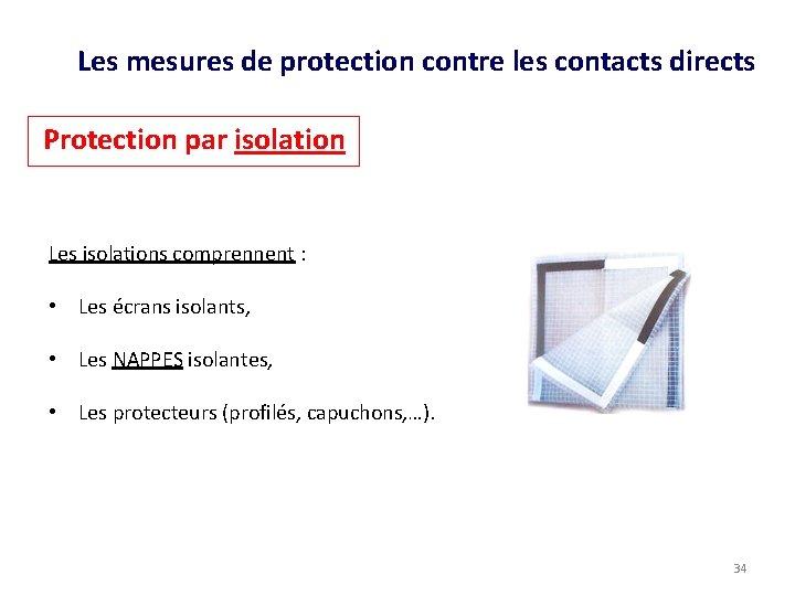 Les mesures de protection contre les contacts directs Protection par isolation Les isolations comprennent