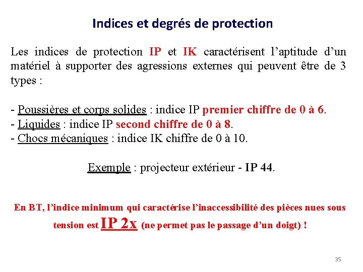 Indices et degrés de protection Les indices de protection IP et IK caractérisent l’aptitude