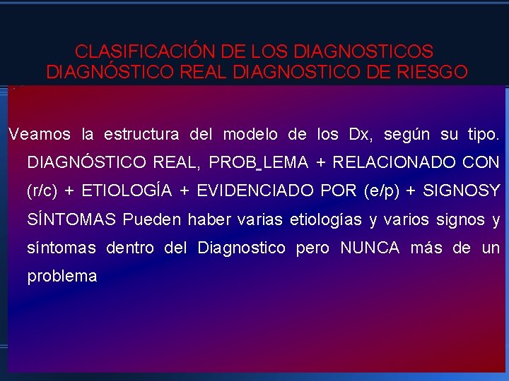 CLASIFICACIÓN DE LOS DIAGNOSTICOS DIAGNÓSTICO REAL DIAGNOSTICO DE RIESGO Veamos la estructura del modelo